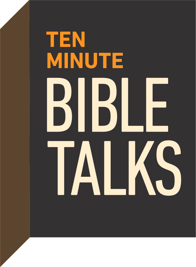 Ten Minute Bible Talks